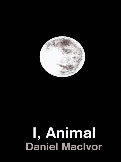 Title details for I, Animal by Daniel MacIvor - Available